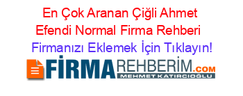 En+Çok+Aranan+Çiğli+Ahmet+Efendi+Normal+Firma+Rehberi+ Firmanızı+Eklemek+İçin+Tıklayın!
