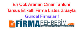 En+Çok+Aranan+Cınar+Tantuni+Tarsus+Etiketli+Firma+Listesi2.Sayfa Güncel+Firmaları!