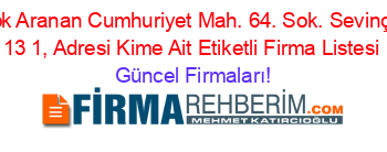 En+Çok+Aranan+Cumhuriyet+Mah.+64.+Sok.+Sevinç+Aprt.+13+1,+Adresi+Kime+Ait+Etiketli+Firma+Listesi Güncel+Firmaları!