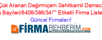 En+Çok+Aranan+Değirmiçem+Sehitkamil+Damacana+Su+Bayileri/6406/386/34/””+Etiketli+Firma+Listesi Güncel+Firmaları!