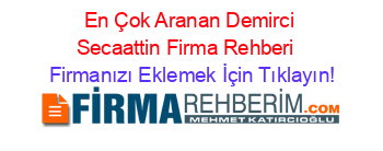 En+Çok+Aranan+Demirci+Secaattin+Firma+Rehberi+ Firmanızı+Eklemek+İçin+Tıklayın!