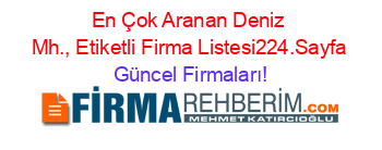 En+Çok+Aranan+Deniz+Mh.,+Etiketli+Firma+Listesi224.Sayfa Güncel+Firmaları!