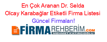 En+Çok+Aranan+Dr.+Selda+Olcay+Karabağlar+Etiketli+Firma+Listesi Güncel+Firmaları!