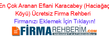 En+Çok+Aranan+Eflani+Karacabey+(Haciağaç+Köyü)+Ücretsiz+Firma+Rehberi+ Firmanızı+Eklemek+İçin+Tıklayın!