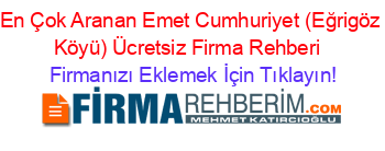 En+Çok+Aranan+Emet+Cumhuriyet+(Eğrigöz+Köyü)+Ücretsiz+Firma+Rehberi+ Firmanızı+Eklemek+İçin+Tıklayın!