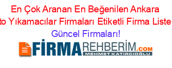 En+Çok+Aranan+En+Beğenilen+Ankara+Oto+Yıkamacılar+Firmaları+Etiketli+Firma+Listesi Güncel+Firmaları!