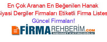 En+Çok+Aranan+En+Beğenilen+Hanak+Siyasi+Dergiler+Firmaları+Etiketli+Firma+Listesi Güncel+Firmaları!