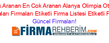 En+Çok+Aranan+En+Cok+Aranan+Alanya+Olimpia+Oto+Cam+Servis+Noktaları+Firmaları+Etiketli+Firma+Listesi+Etiketli+Firma+Listesi Güncel+Firmaları!