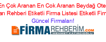 En+Çok+Aranan+En+Cok+Aranan+Beydağ+Otel+Ekipmanları+Rehberi+Etiketli+Firma+Listesi+Etiketli+Firma+Listesi Güncel+Firmaları!