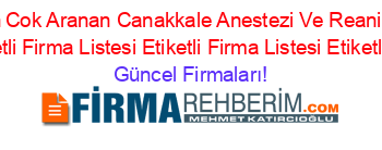 En+Çok+Aranan+En+Cok+Aranan+Canakkale+Anestezi+Ve+Reanimasyon+Doktorları+Firmaları+Etiketli+Firma+Listesi+Etiketli+Firma+Listesi+Etiketli+Firma+Listesi Güncel+Firmaları!