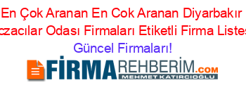 En+Çok+Aranan+En+Cok+Aranan+Diyarbakır+Eczacılar+Odası+Firmaları+Etiketli+Firma+Listesi Güncel+Firmaları!