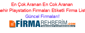 En+Çok+Aranan+En+Cok+Aranan+Kırşehir+Playstation+Firmaları+Etiketli+Firma+Listesi Güncel+Firmaları!
