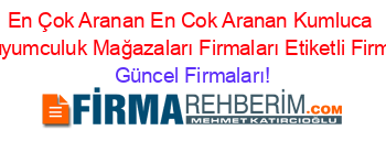 En+Çok+Aranan+En+Cok+Aranan+Kumluca+Assos+Kuyumculuk+Mağazaları+Firmaları+Etiketli+Firma+Listesi Güncel+Firmaları!