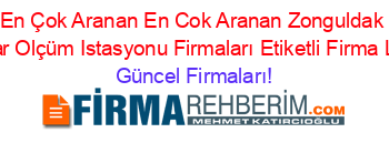 En+Çok+Aranan+En+Cok+Aranan+Zonguldak+Rüzgar+Olçüm+Istasyonu+Firmaları+Etiketli+Firma+Listesi Güncel+Firmaları!