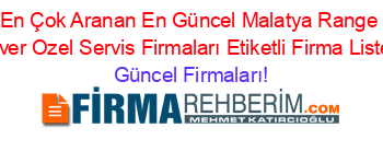 En+Çok+Aranan+En+Güncel+Malatya+Range+Rover+Ozel+Servis+Firmaları+Etiketli+Firma+Listesi Güncel+Firmaları!