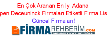 En+Çok+Aranan+En+Iyi+Adana+Egepen+Deceuninck+Firmaları+Etiketli+Firma+Listesi Güncel+Firmaları!