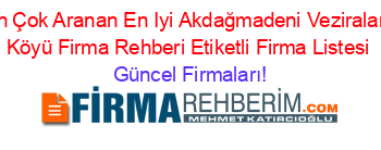 En+Çok+Aranan+En+Iyi+Akdağmadeni+Veziralani+Köyü+Firma+Rehberi+Etiketli+Firma+Listesi Güncel+Firmaları!