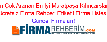 En+Çok+Aranan+En+Iyi+Muratpaşa+Kılınçarslan+Ucretsiz+Firma+Rehberi+Etiketli+Firma+Listesi Güncel+Firmaları!