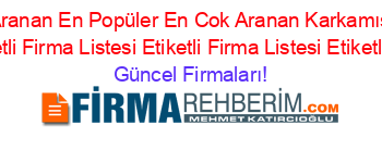 En+Çok+Aranan+En+Popüler+En+Cok+Aranan+Karkamış+Cardak+Firmaları+Etiketli+Firma+Listesi+Etiketli+Firma+Listesi+Etiketli+Firma+Listesi Güncel+Firmaları!