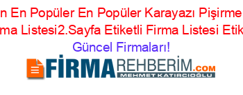 En+Çok+Aranan+En+Popüler+En+Popüler+Karayazı+Pişirme+Etiketli+Firma+Listesi+Etiketli+Firma+Listesi2.Sayfa+Etiketli+Firma+Listesi+Etiketli+Firma+Listesi Güncel+Firmaları!