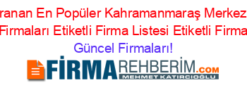 En+Çok+Aranan+En+Popüler+Kahramanmaraş+Merkez+Dokuma+Sanayi+Firmaları+Etiketli+Firma+Listesi+Etiketli+Firma+Listesi Güncel+Firmaları!