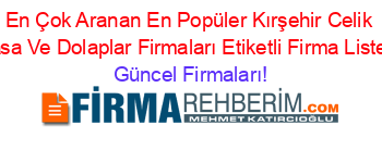 En+Çok+Aranan+En+Popüler+Kırşehir+Celik+Kasa+Ve+Dolaplar+Firmaları+Etiketli+Firma+Listesi Güncel+Firmaları!