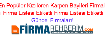 En+Cok+Aranan+En+Popüler+Kızılören+Karpen+Bayileri+Firmaları+Etiketli+Firma+Listesi+Etiketli+Firma+Listesi+Etiketli+Firma+Listesi+Etiketli+Firma+Listesi Güncel+Firmaları!