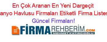 En+Çok+Aranan+En+Yeni+Dargeçit+Banyo+Havlusu+Firmaları+Etiketli+Firma+Listesi Güncel+Firmaları!