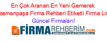 En+Çok+Aranan+En+Yeni+Gemerek+Gaziosmanpaşa+Firma+Rehberi+Etiketli+Firma+Listesi Güncel+Firmaları!