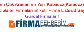 En+Çok+Aranan+En+Yeni+Kabadüz(Karadüz)+Oto+Galeri+Firmaları+Etiketli+Firma+Listesi3.Sayfa Güncel+Firmaları!