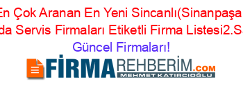 En+Çok+Aranan+En+Yeni+Sincanlı(Sinanpaşa)+Honda+Servis+Firmaları+Etiketli+Firma+Listesi2.Sayfa Güncel+Firmaları!