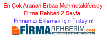 En+Çok+Aranan+Erbaa+Mehmetakifersoy+Firma+Rehberi+2.Sayfa+ Firmanızı+Eklemek+İçin+Tıklayın!