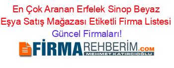 En+Çok+Aranan+Erfelek+Sinop+Beyaz+Eşya+Satış+Mağazası+Etiketli+Firma+Listesi Güncel+Firmaları!