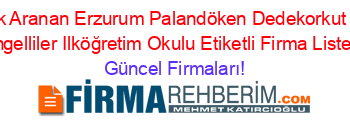 En+Çok+Aranan+Erzurum+Palandöken+Dedekorkut+Işitme+Engelliler+Ilköğretim+Okulu+Etiketli+Firma+Listesi Güncel+Firmaları!