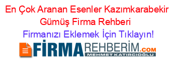 En+Çok+Aranan+Esenler+Kazımkarabekir+Gümüş+Firma+Rehberi+ Firmanızı+Eklemek+İçin+Tıklayın!