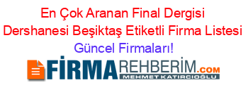 En+Çok+Aranan+Final+Dergisi+Dershanesi+Beşiktaş+Etiketli+Firma+Listesi Güncel+Firmaları!