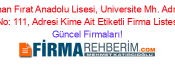 En+Çok+Aranan+Fırat+Anadolu+Lisesi,+Universite+Mh.+Adnan+Kahveci+Bulvarı,+No:+111,+Adresi+Kime+Ait+Etiketli+Firma+Listesi3.Sayfa Güncel+Firmaları!