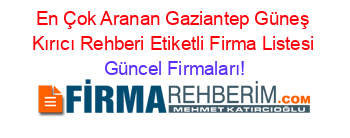 En+Çok+Aranan+Gaziantep+Güneş+Kırıcı+Rehberi+Etiketli+Firma+Listesi Güncel+Firmaları!
