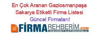 En+Çok+Aranan+Gaziosmanpaşa+Sakarya+Etiketli+Firma+Listesi Güncel+Firmaları!