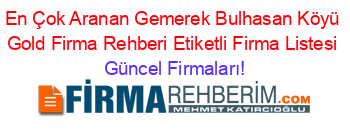 En+Çok+Aranan+Gemerek+Bulhasan+Köyü+Gold+Firma+Rehberi+Etiketli+Firma+Listesi Güncel+Firmaları!