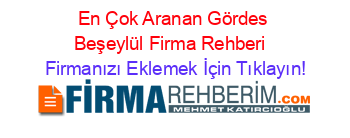 En+Çok+Aranan+Gördes+Beşeylül+Firma+Rehberi+ Firmanızı+Eklemek+İçin+Tıklayın!