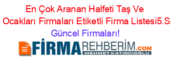 En+Çok+Aranan+Halfeti+Taş+Ve+Kum+Ocakları+Firmaları+Etiketli+Firma+Listesi5.Sayfa Güncel+Firmaları!