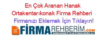 En+Çok+Aranan+Hanak+Ortakentarıkonak+Firma+Rehberi+ Firmanızı+Eklemek+İçin+Tıklayın!