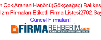 En+Cok+Aranan+Hanönü(Gökçeağaç)+Balıkesir+Turizm+Firmaları+Etiketli+Firma+Listesi2702.Sayfa Güncel+Firmaları!