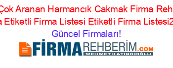 En+Çok+Aranan+Harmancık+Cakmak+Firma+Rehberi+6.Sayfa+Etiketli+Firma+Listesi+Etiketli+Firma+Listesi2.Sayfa Güncel+Firmaları!