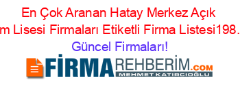 En+Çok+Aranan+Hatay+Merkez+Açık+Oğretim+Lisesi+Firmaları+Etiketli+Firma+Listesi198.Sayfa Güncel+Firmaları!