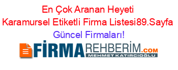 En+Çok+Aranan+Heyeti+Karamursel+Etiketli+Firma+Listesi89.Sayfa Güncel+Firmaları!