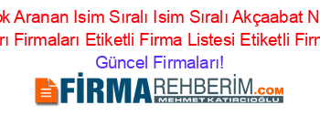 En+Çok+Aranan+Isim+Sıralı+Isim+Sıralı+Akçaabat+Naturla+Mağazaları+Firmaları+Etiketli+Firma+Listesi+Etiketli+Firma+Listesi Güncel+Firmaları!