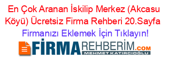 En+Çok+Aranan+İskilip+Merkez+(Akcasu+Köyü)+Ücretsiz+Firma+Rehberi+20.Sayfa+ Firmanızı+Eklemek+İçin+Tıklayın!