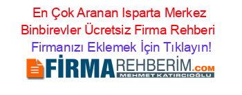 En+Çok+Aranan+Isparta+Merkez+Binbirevler+Ücretsiz+Firma+Rehberi+ Firmanızı+Eklemek+İçin+Tıklayın!